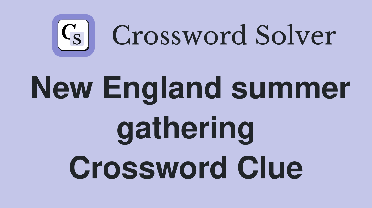 New England summer gathering Crossword Clue