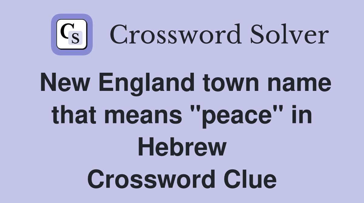 New England town name that means "peace" in Hebrew Crossword Clue