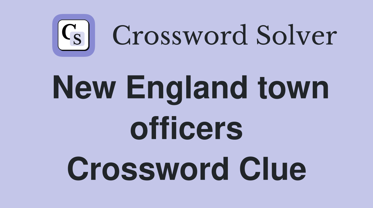 New England town officers Crossword Clue