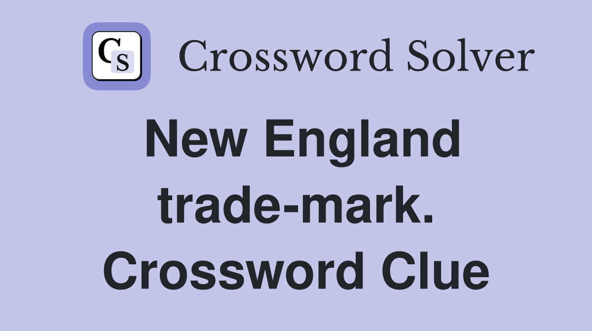 New England trade-mark. Crossword Clue