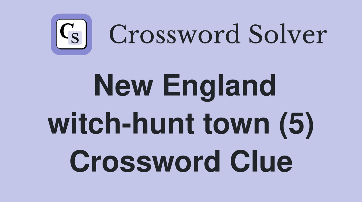 New England witch-hunt town (5) Crossword Clue