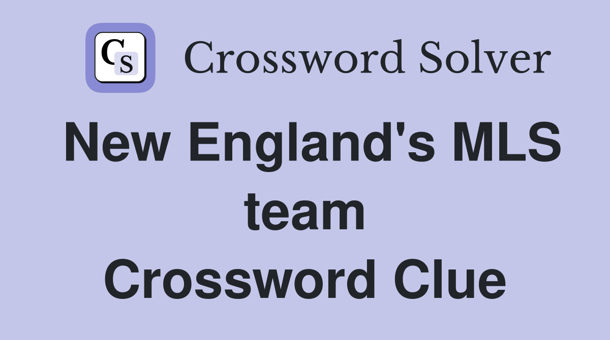 New England's MLS team Crossword Clue