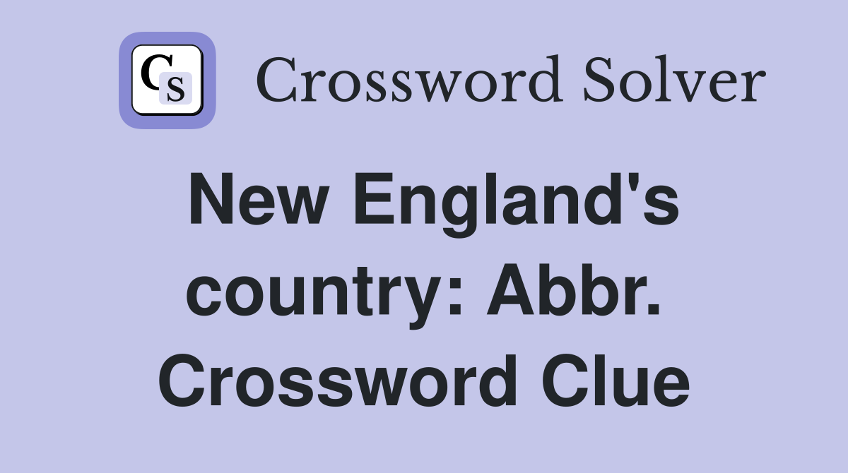 New England's country: Abbr. Crossword Clue