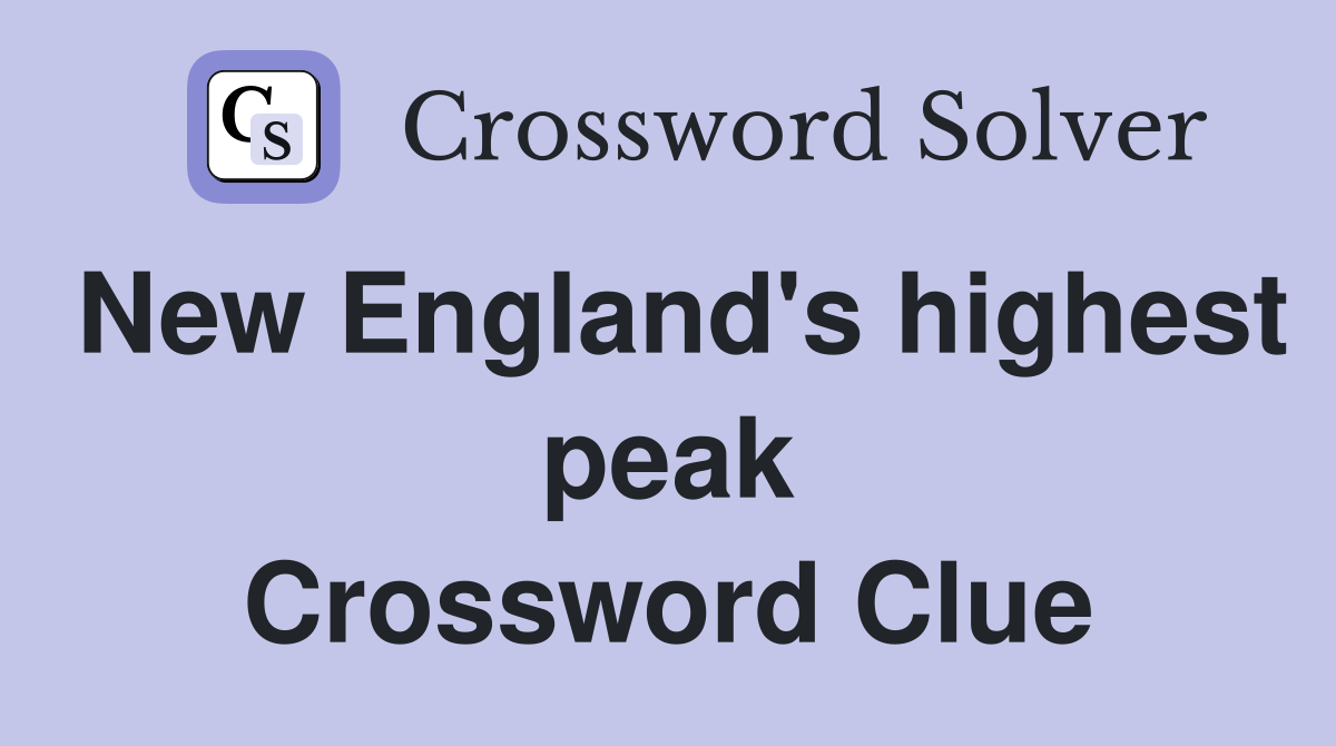 New England's highest peak Crossword Clue