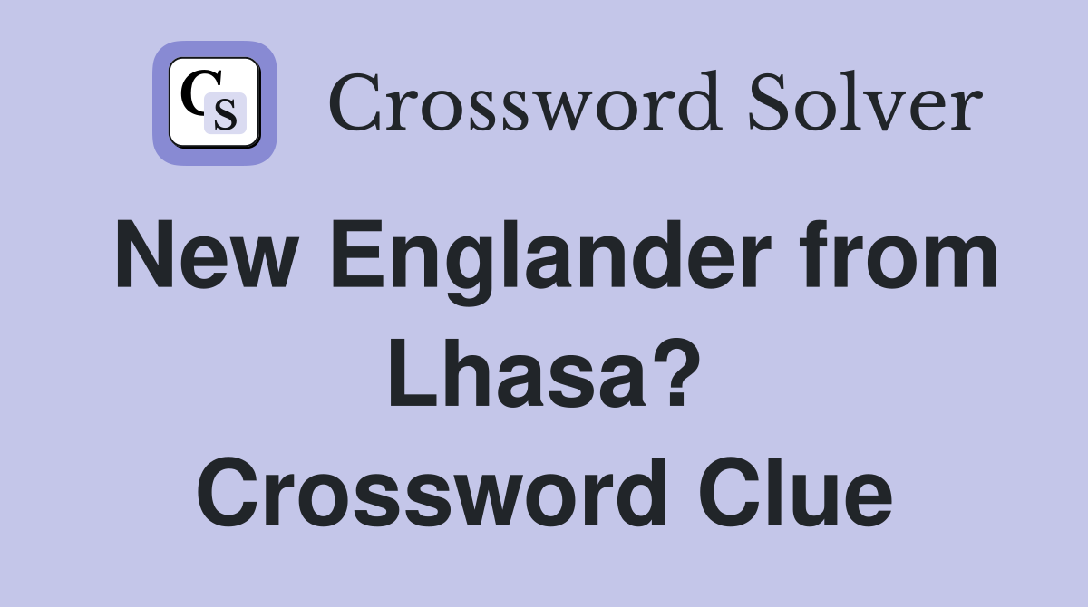 New Englander from Lhasa? Crossword Clue