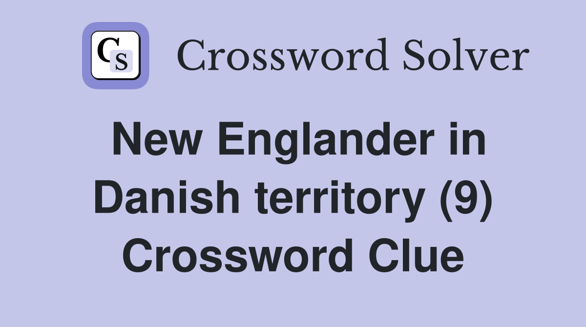 New Englander in Danish territory (9) Crossword Clue