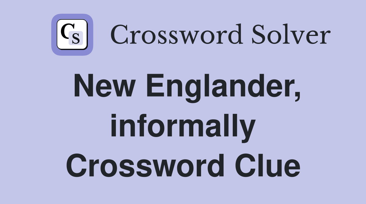 New Englander, informally Crossword Clue