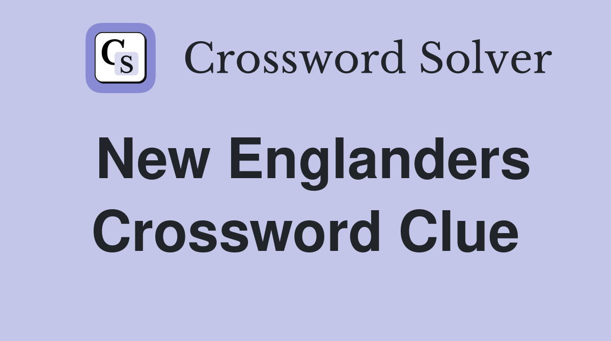 New Englanders Crossword Clue