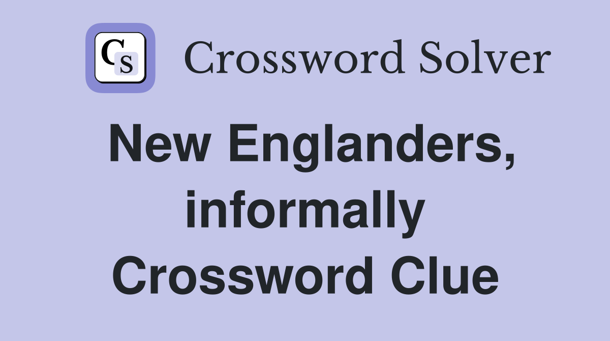 New Englanders, informally Crossword Clue