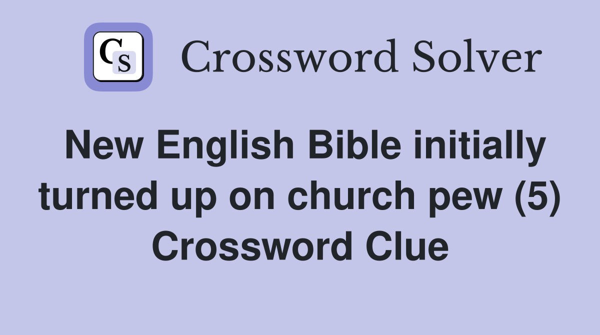 New English Bible initially turned up on church pew (5) Crossword Clue