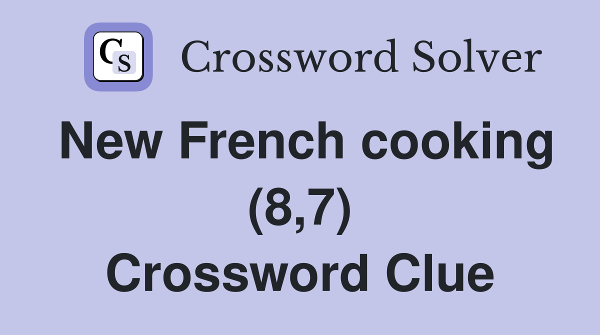 New French cooking (8,7) Crossword Clue