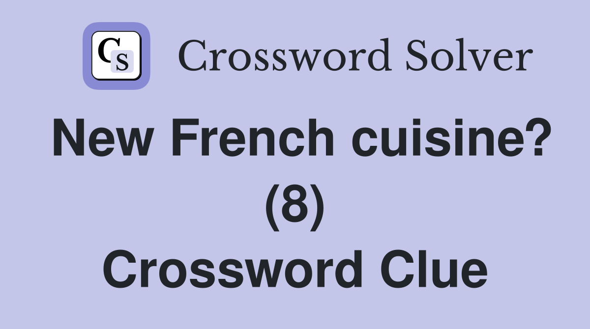 New French cuisine? (8) Crossword Clue