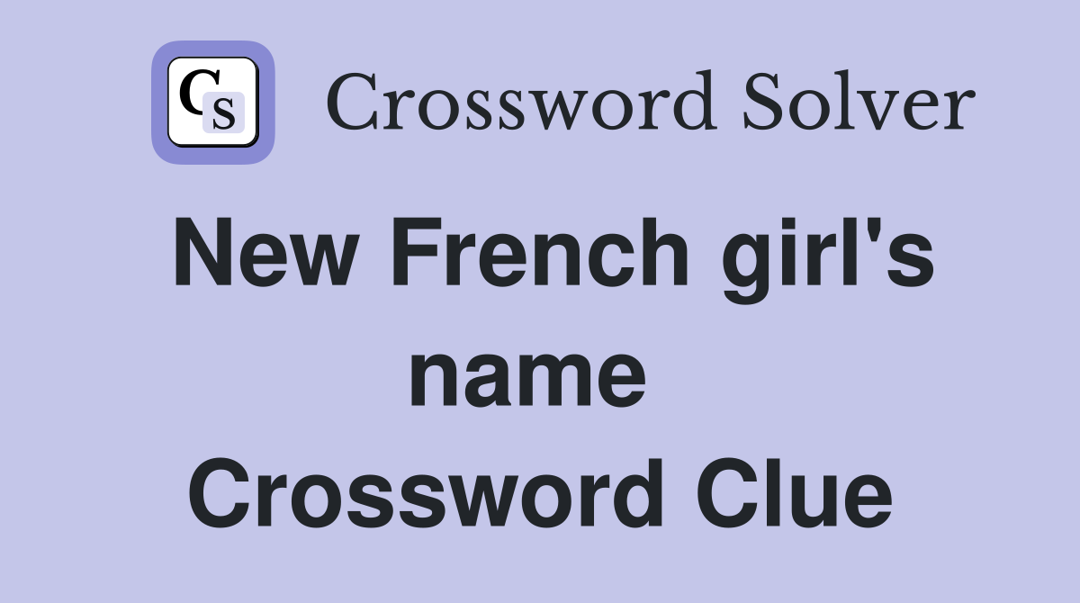 New French girl's name  Crossword Clue