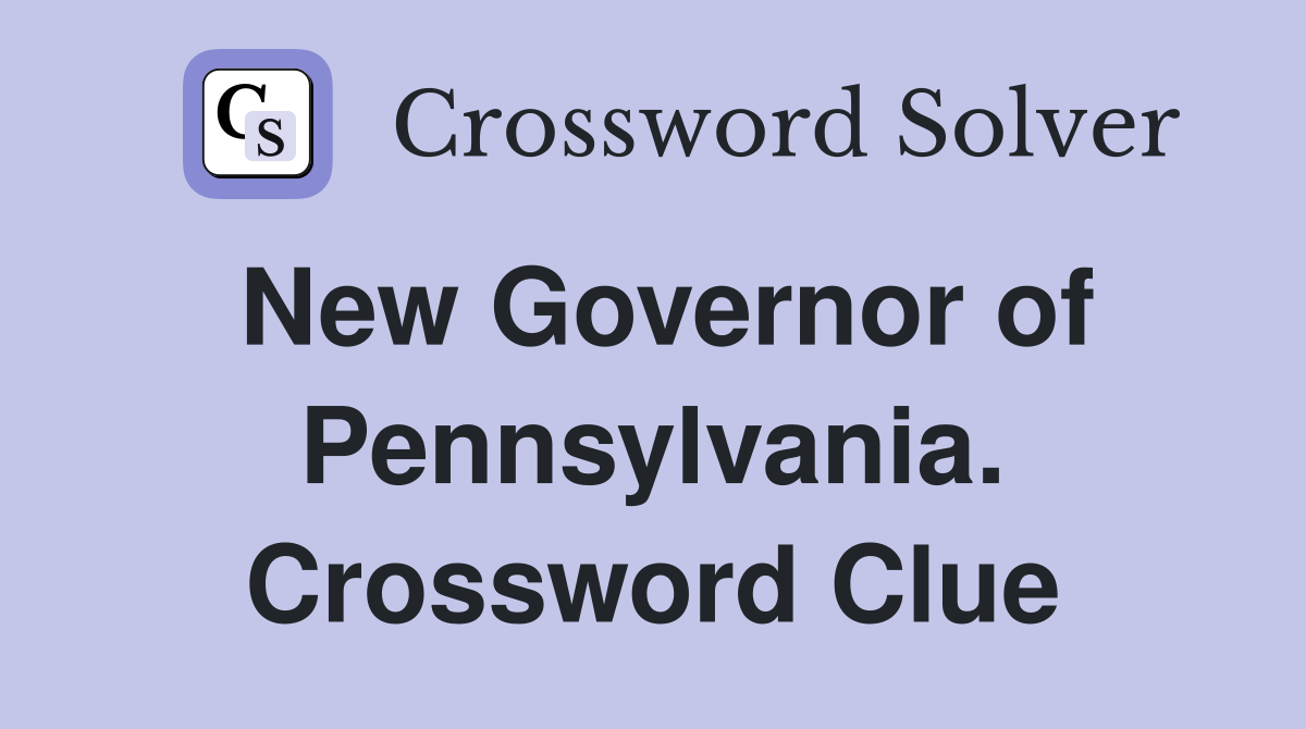 New Governor of Pennsylvania. Crossword Clue