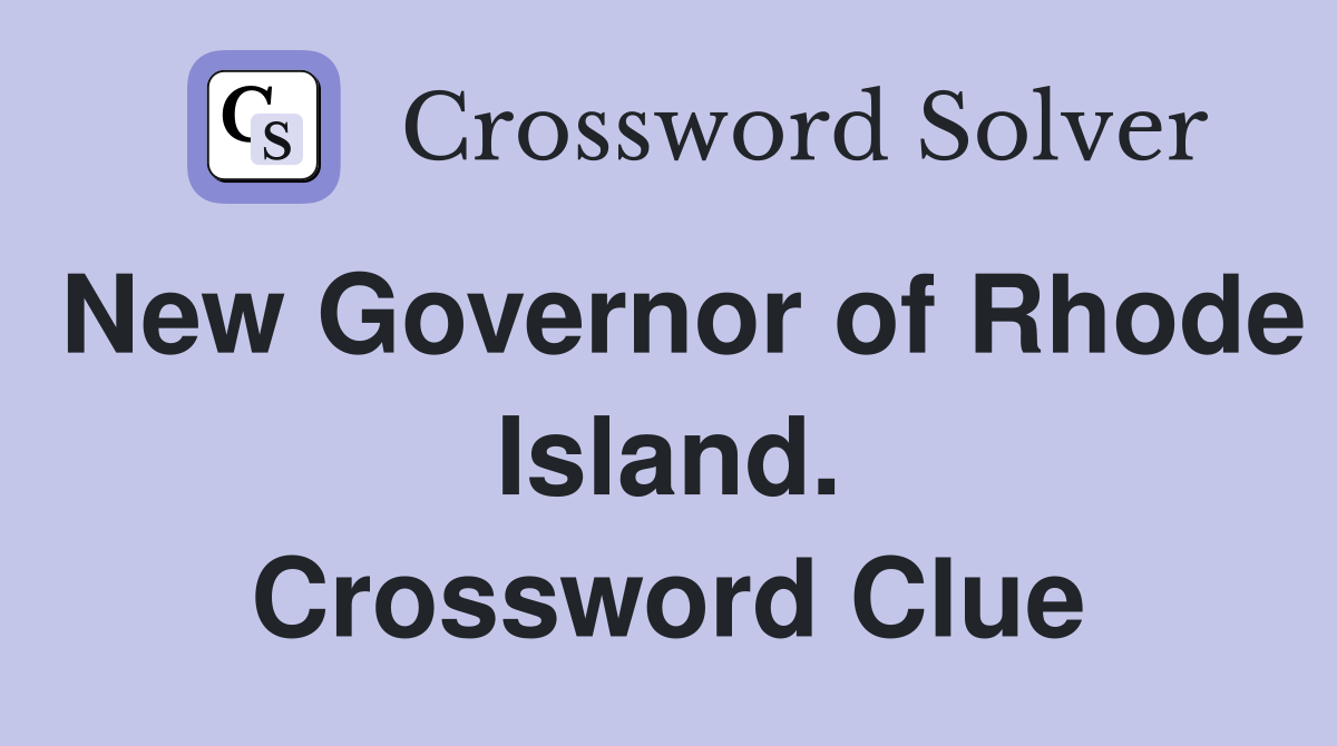 New Governor of Rhode Island. Crossword Clue