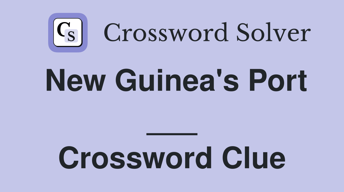 New Guinea's Port ___ Crossword Clue