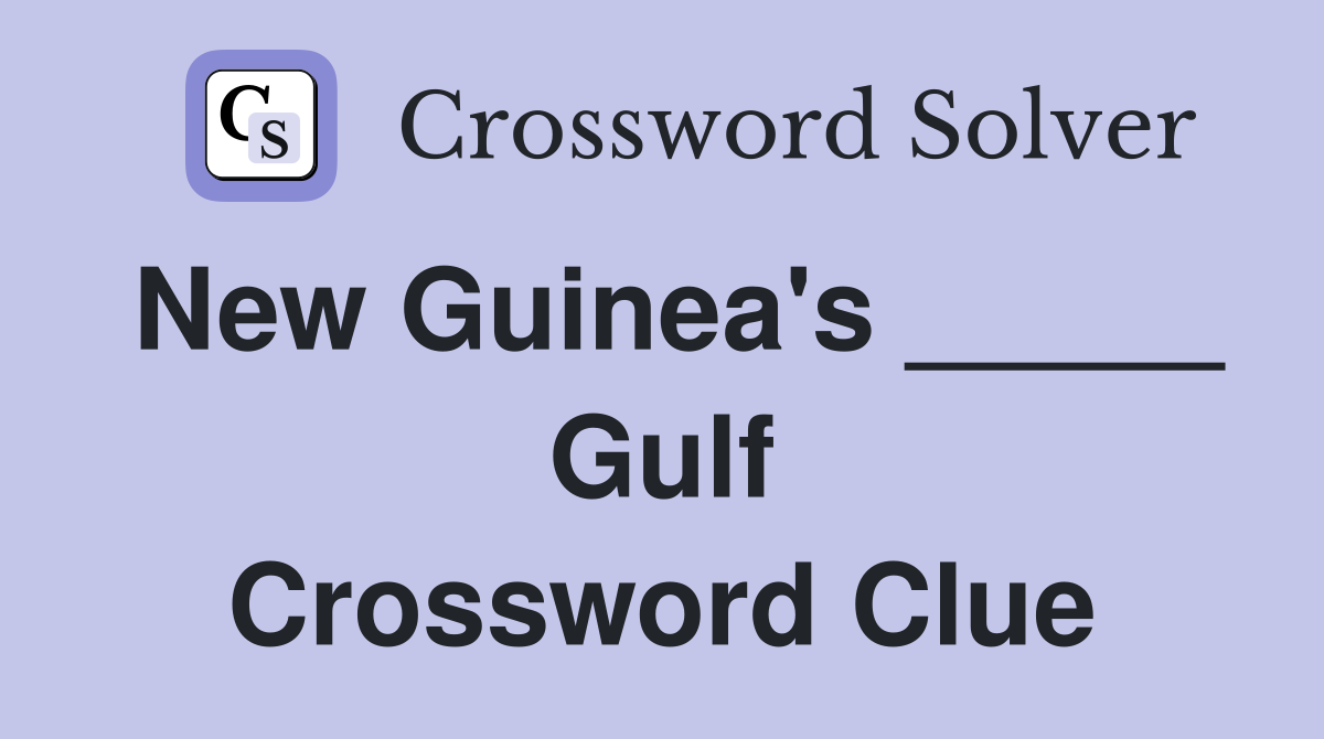 New Guinea's _____ Gulf Crossword Clue
