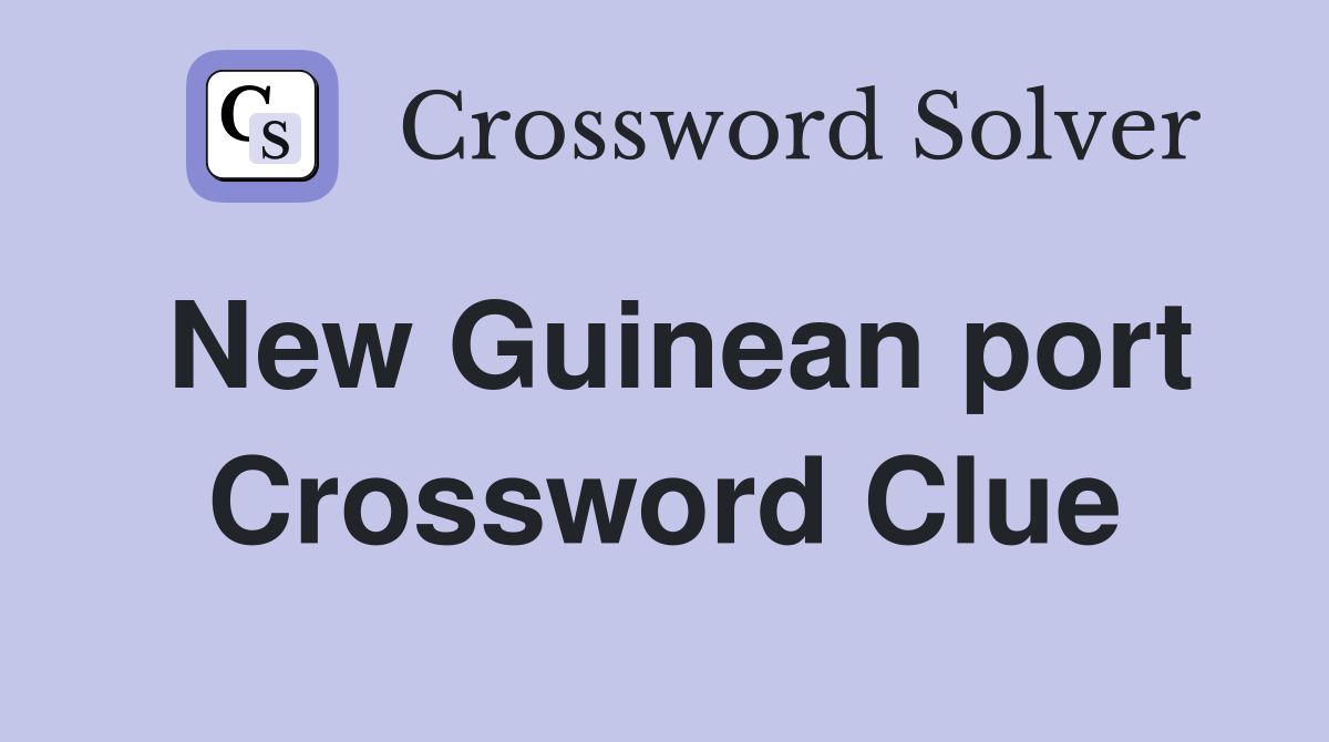 New Guinean port Crossword Clue