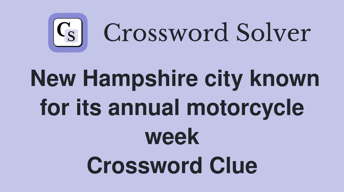 New Hampshire city known for its annual motorcycle week Crossword Clue