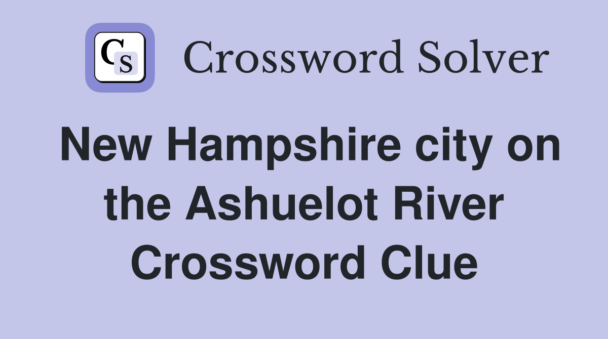 New Hampshire city on the Ashuelot River Crossword Clue