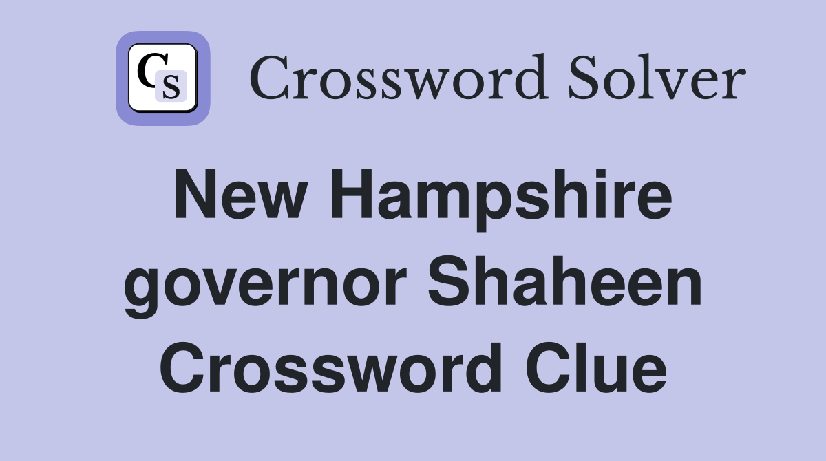 New Hampshire governor Shaheen Crossword Clue