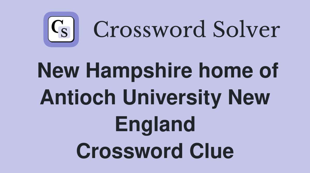 New Hampshire home of Antioch University New England Crossword Clue