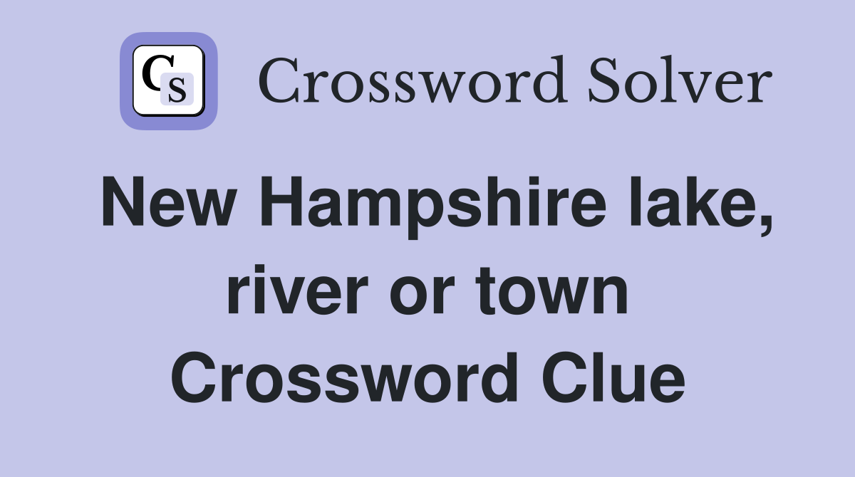 New Hampshire lake, river or town Crossword Clue