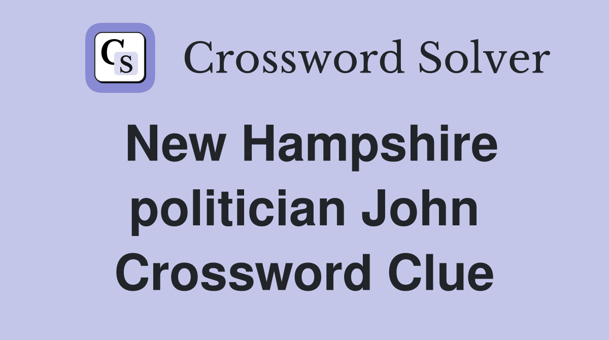 New Hampshire politician John Crossword Clue