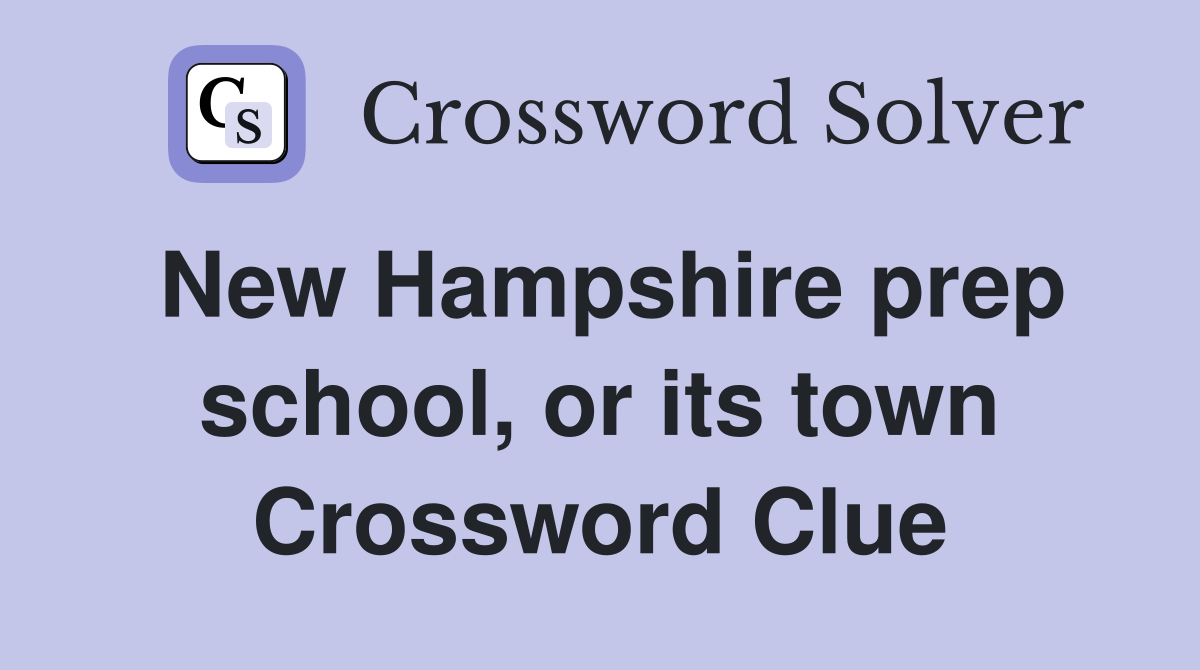 New Hampshire prep school, or its town Crossword Clue