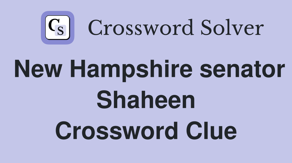 New Hampshire senator Shaheen Crossword Clue