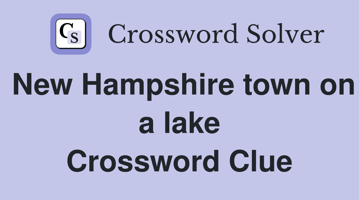 New Hampshire town on a lake Crossword Clue