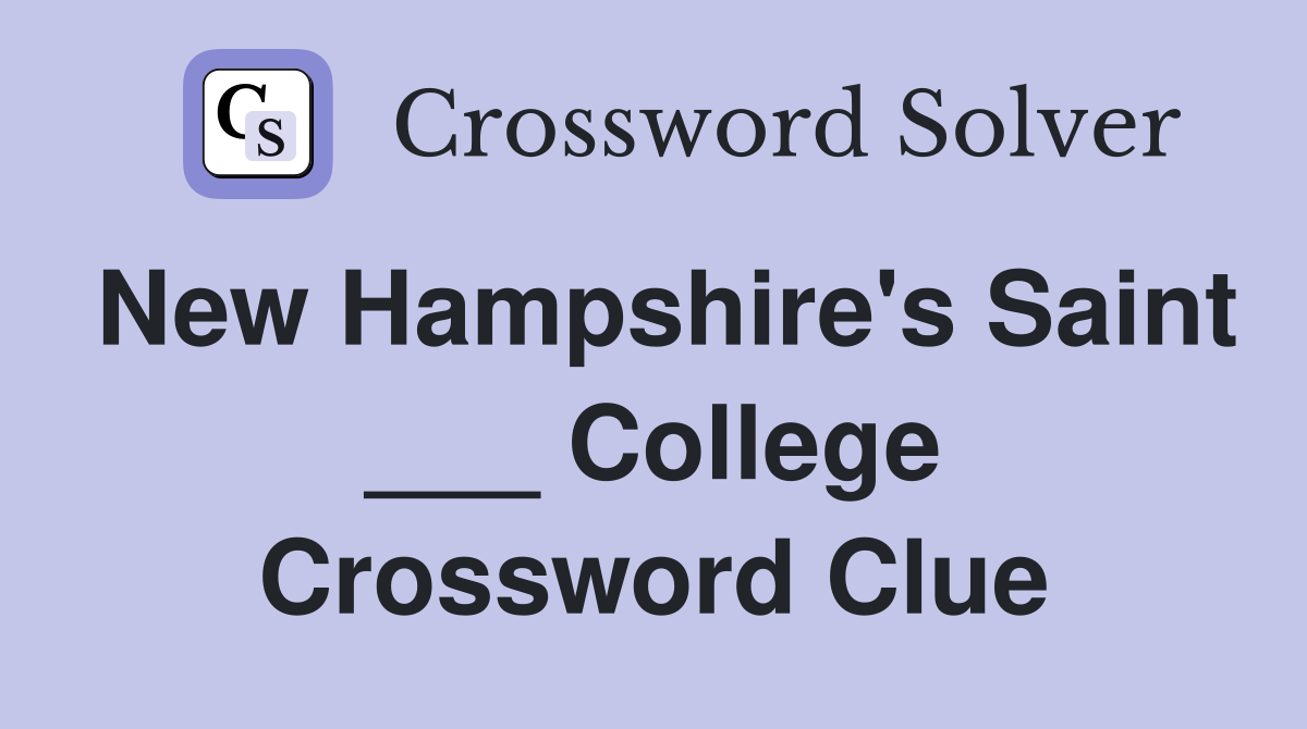 New Hampshire's Saint ___ College Crossword Clue