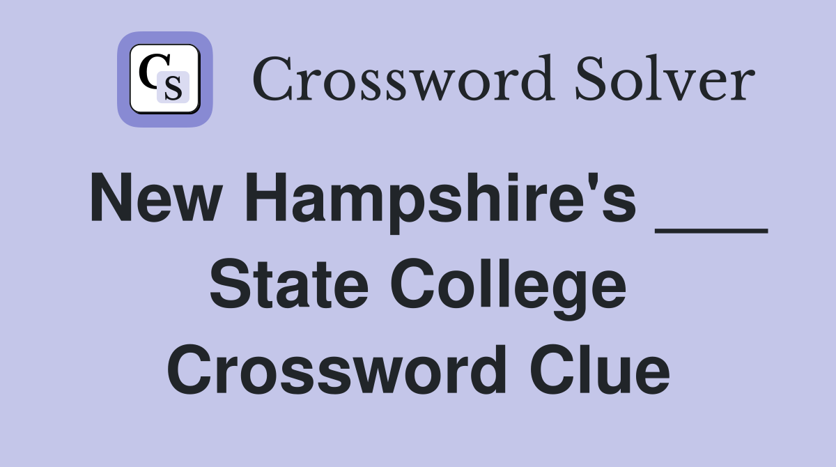 New Hampshire's ___ State College Crossword Clue