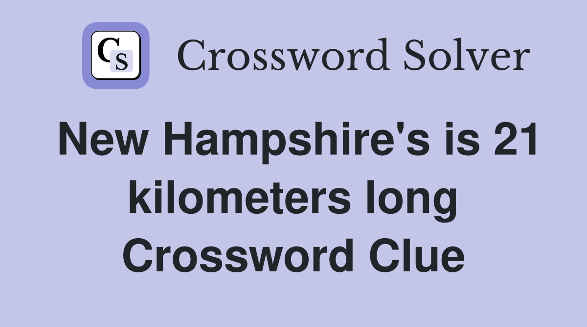 New Hampshire's is 21 kilometers long Crossword Clue