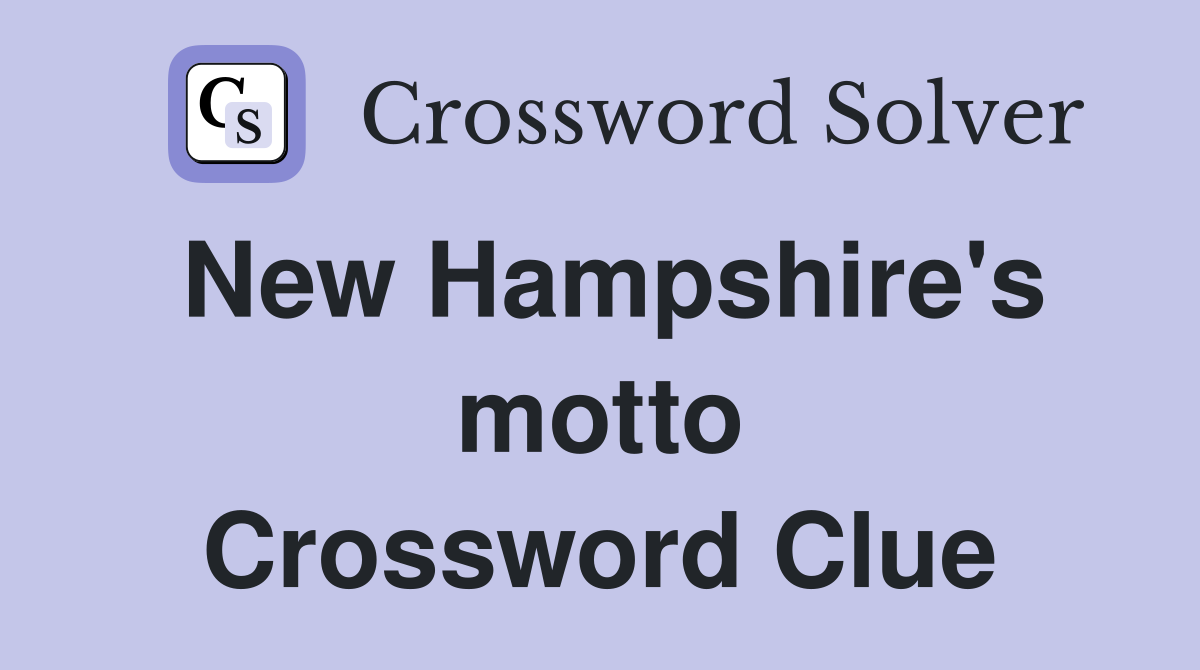 New Hampshire's motto Crossword Clue