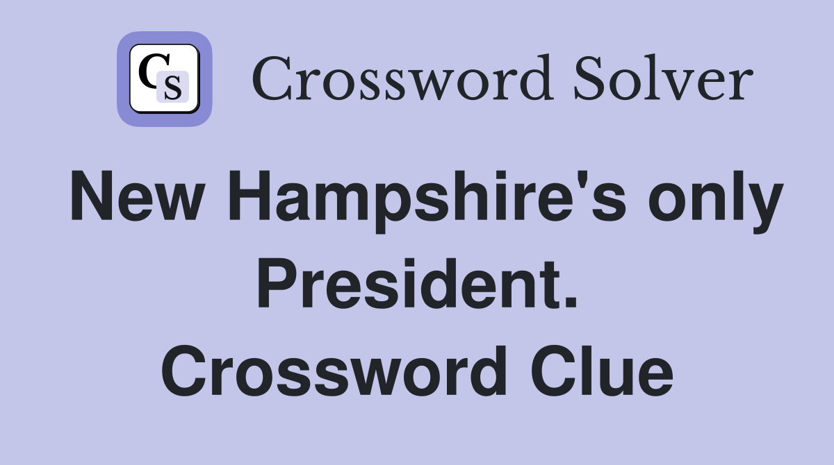 New Hampshire's only President. Crossword Clue
