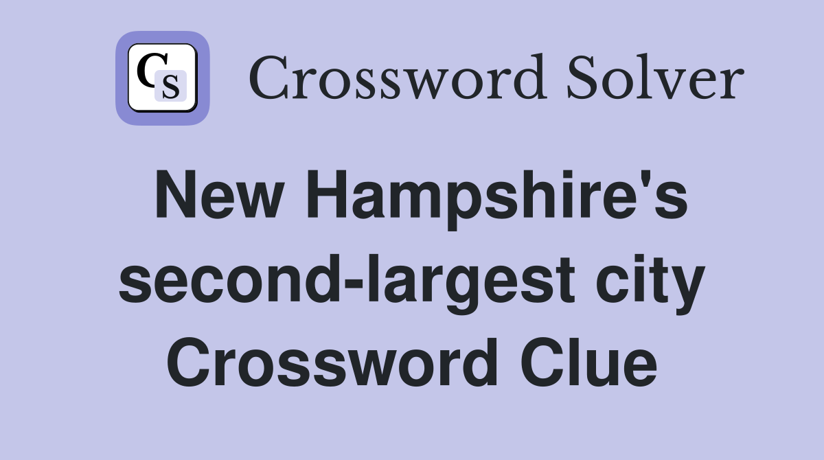 New Hampshire's second-largest city Crossword Clue