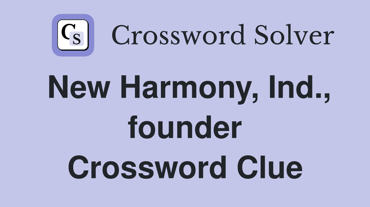 New Harmony, Ind., founder Crossword Clue