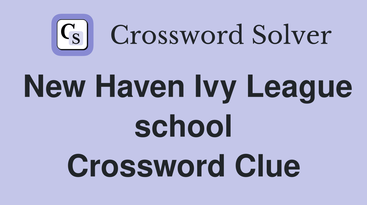 New Haven Ivy League school Crossword Clue