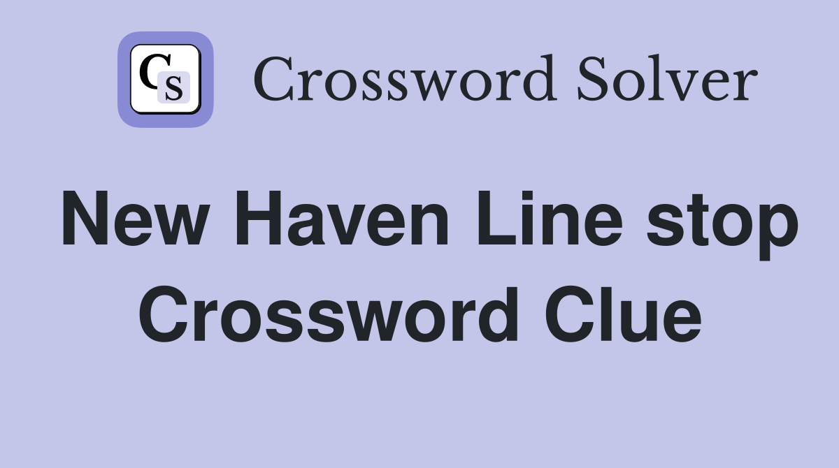 New Haven Line stop Crossword Clue