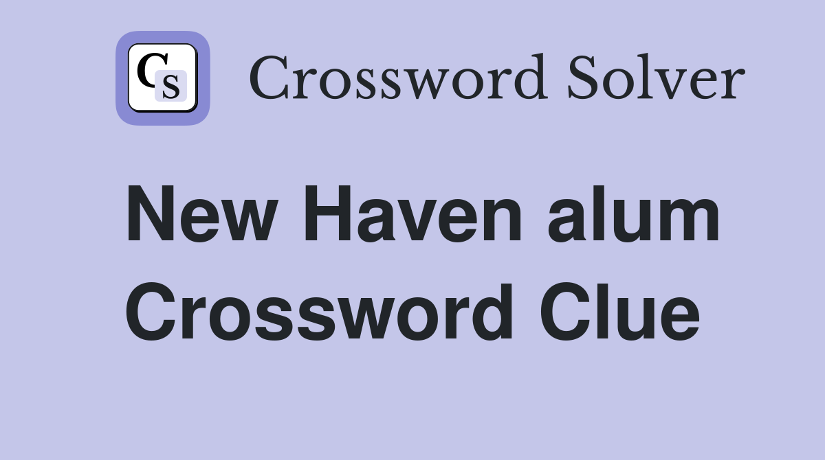 New Haven alum Crossword Clue