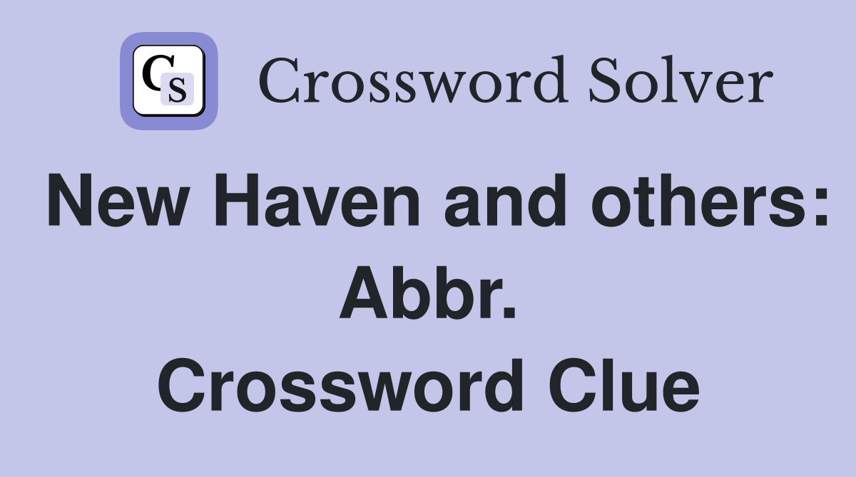 New Haven and others: Abbr. Crossword Clue