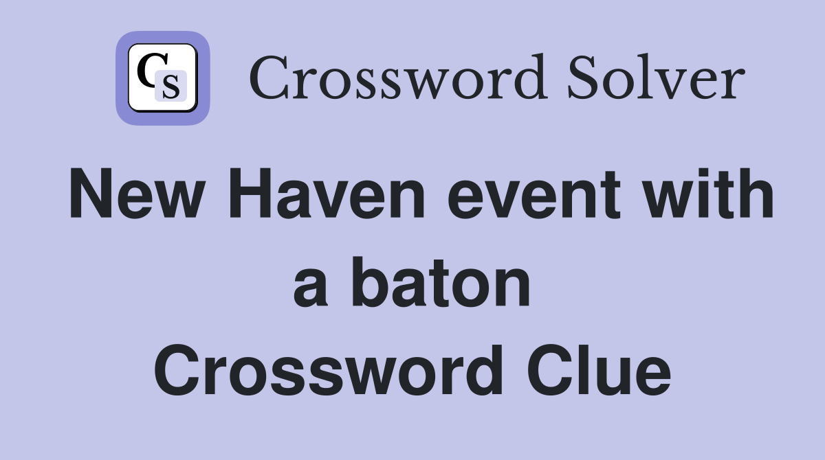 New Haven event with a baton Crossword Clue