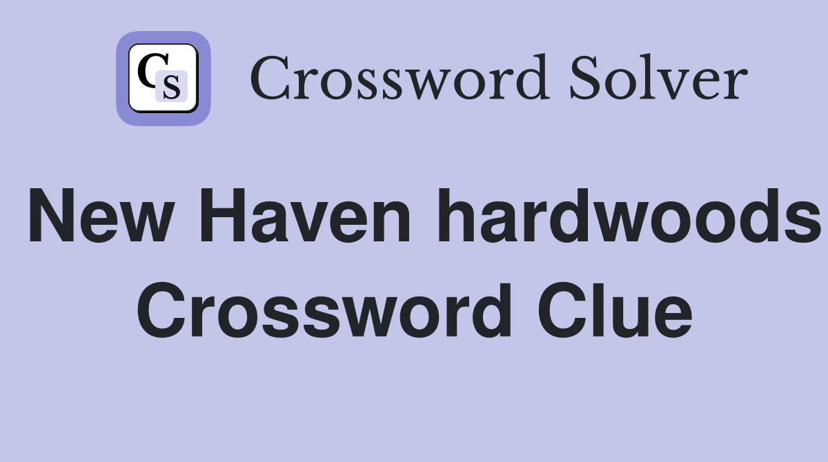 New Haven hardwoods Crossword Clue