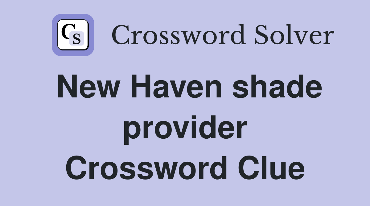 New Haven shade provider Crossword Clue