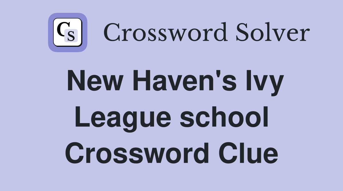New Haven's Ivy League school Crossword Clue
