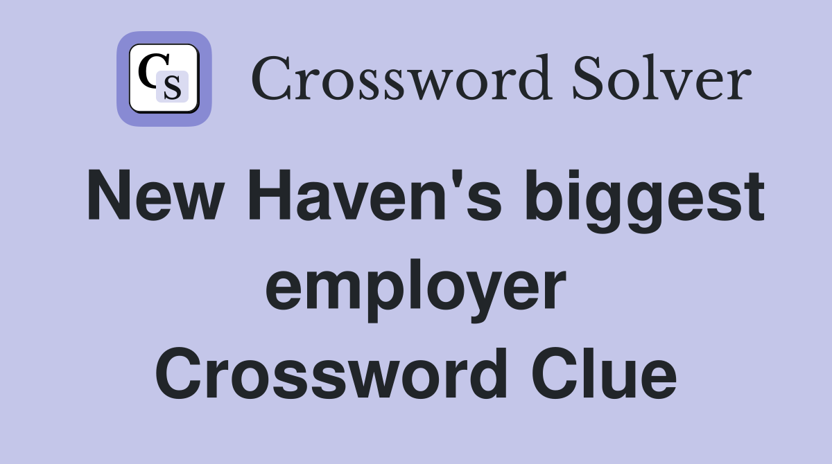 New Haven's biggest employer Crossword Clue