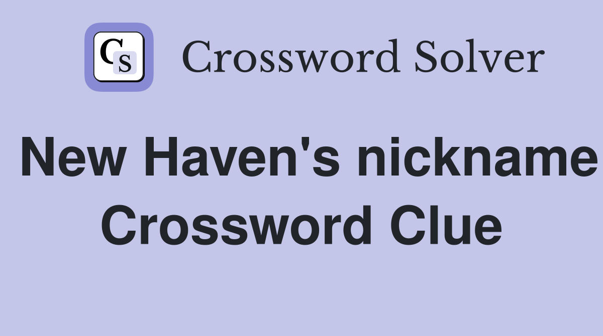 New Haven's nickname Crossword Clue