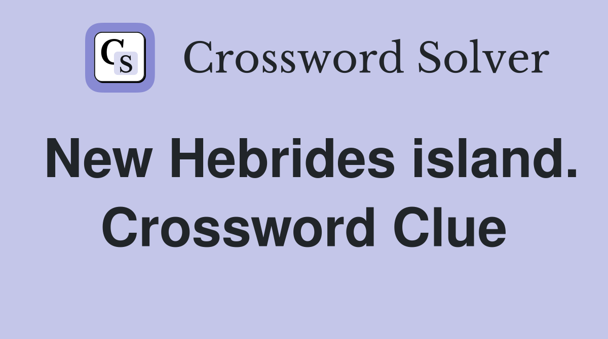 New Hebrides island. Crossword Clue