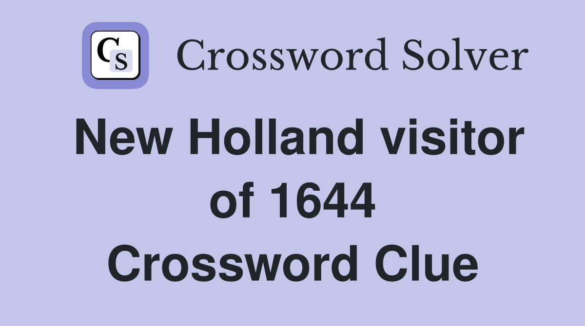 New Holland visitor of 1644 Crossword Clue